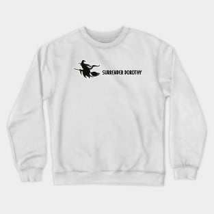 Surrender Dorothy Crewneck Sweatshirt